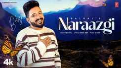 Discover The Music Video Of The Latest Punjabi Song Naraazgi Sung By Balraj