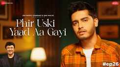 Experience The New Hindi Music Video For Phir Uski Yaad Aa Gayi By Soham Naik