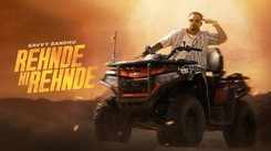 Watch The Music Video Of The Latest Punjabi Song Rehnde Ni Rehnde Sung By Savvy Sandhu