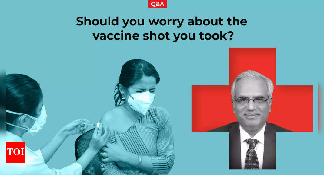 Q&A: Should you worry about the vaccine shot you took? - Times of India