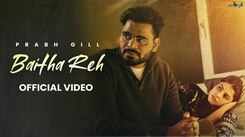 Enjoy The Music Video Of The Latest Punjabi Song Baitha Reh Sung By Prabh Gill