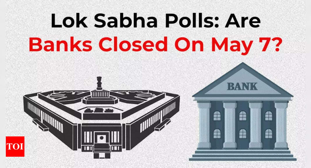 Lok Sabha elections phase 3: Banks are closed on May 7 in these cities – check list | India Business News – Times of India