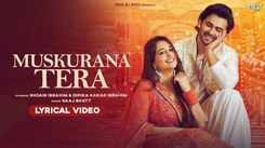 Dive Into The Popular Hindi Lyrical Music Video Of Muskurana Tera Sung By Saaj Bhatt