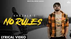 Discover The New Punjabi Music Video Song For No Rules (Lyrical) Sung By Khazala