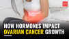How hormones impact ovarian cancer growth 
