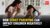 How strict parenting can impact children negatively
