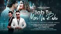 Discover The New Hindi Music Video For Jab Tu Meri Na Rahi Sung By Toshi Sabri