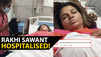 'Heart ailment' lands Rakhi Sawant in hospital; viral photographs leave fans worried