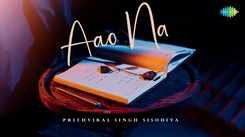 Watch The New Hindi Lyrical Music Video For Aao Na By Prithviraj Singh Sisodiya
