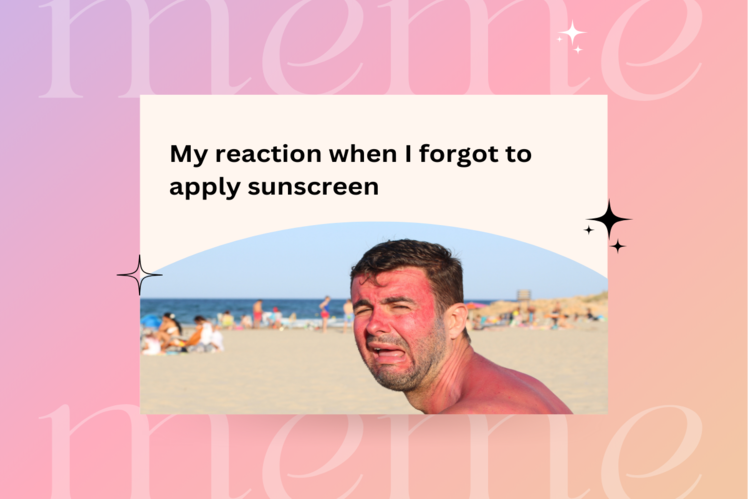 When you realise that you forgot to bring sunscreen with you.