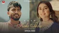 Get Hooked On The Catchy Punjabi Music Video For Kala Tikka By Aden