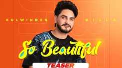 Enjoy The Latest Punjabi Music Video For So Beautiful (Teaser) By Kulwinder Billa