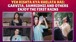 Yeh Rishta's Garvita Sandhwani: We were just talking about rains and it rained