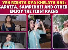 Yeh Rishta's Garvita Sandhwani: We were just talking about rains and it rained