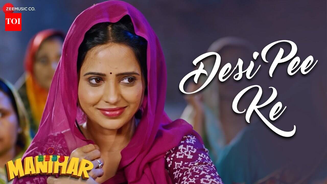 Manihar | Song - Desi Pee Ke