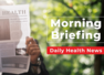 TOI Health News Morning Briefing