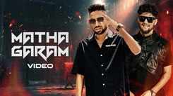 Watch The Latest Haryanvi Music Video For Matha Garam By DG Immortals And Raga