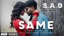 Discover The New Hindi Music Video For 'Same' Sung By Lekhak and Rishi Roy