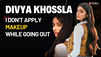 EXCLUSIVE: Divya Khossla's confession: I do not apply any make-up when I go out