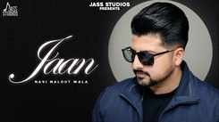 Watch The Music Video Of The Latest Punjabi Song Jaan Sung By Navi Malout Wala