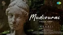 The Akaali | Song - Mudivurai (Lyrical)