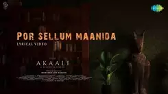 The Akaali | Song - Por Sellum Maanida (Lyrical)