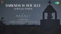 The Akaali | Song - Darkness Is Our Ally (Lyrical)