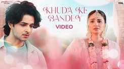 Discover The New Hindi Music Video For Khuda Ke Bande Sung By Palak Muchhal And Anurag Halder