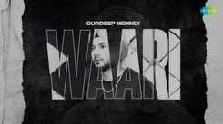 Experience The New Punjabi Lyrical Music Video For Waari By Gurdeep Mehndi