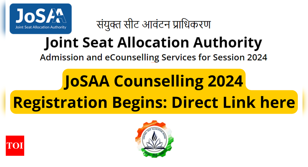 JoSAA counselling 2024 registration begins, direct link to apply here