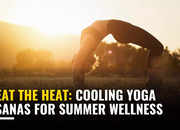 Beat the Heat: Cooling Yoga asanas for summer wellness