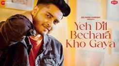 Check Out The Music Video Of The Latest Hindi Song Yeh Dil Bechara Kho Gaya Sung By Soham Naik