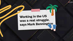 Working in the US was a real struggle, says Mark Bennington
