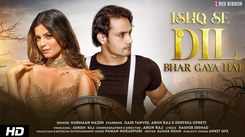 Check Out The Music Video Of The Latest Hindi Song Ishq Se Dil Bhar Gaya Hai Sung By Harmaan Nazim