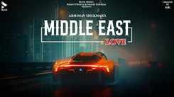 Watch The Music Video Of The Latest Hindi Song Middle East Love Sung By Abhinav Shekhar