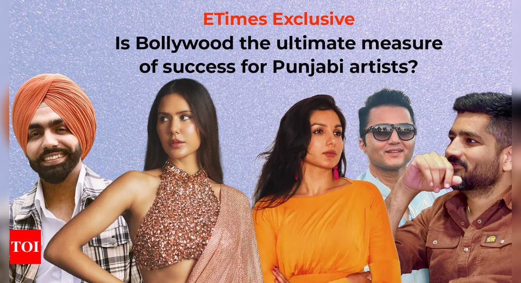 Punjabi Artists: ETimes Exclusive: Is Bollywood the ultimate benchmark of success for Punjabi artists? |