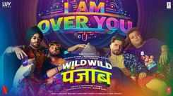 Wild Wild Punjab | Song - I Am Over You