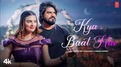 Watch The Music Video Of The Latest Haryanvi Song Kya Baat Hai Sung By Vishvajeet Choudhary And Simran Bumrah