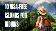 10 visa-free islands for Indians