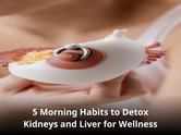 5 Everyday morning habits to detox kidney and liver