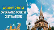 World's 7 most overrated tourist destinations