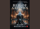 Kush Bhargava’s ‘Bed of Arrows’ launched in Delhi