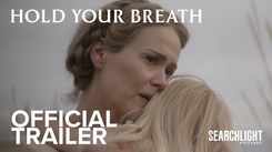 Hold Your Breath: Official Trailer