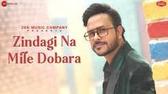 Experience The New Hindi Music video For Zindagi Na Mile Dobara By Rohit Dubey