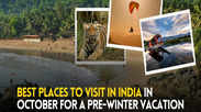 Best places to visit in India in October for a pre-winter vacation 