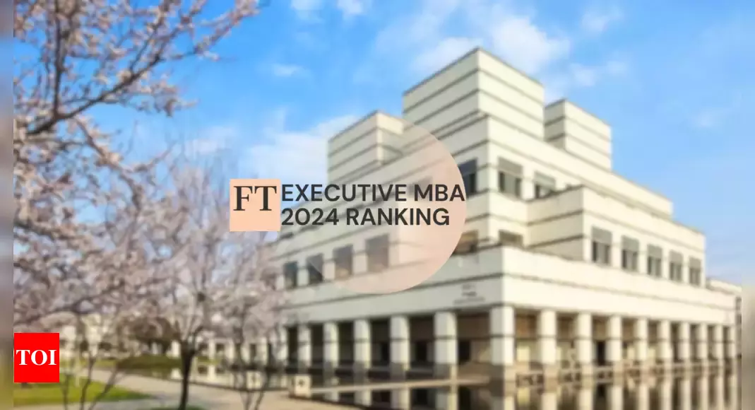 Top 10 Business Schools of the world according to Financial Times’ E-MBA Ranking 2024 – Times of India