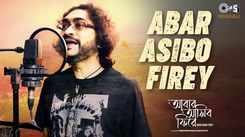 Abar Asibo Firey | Title Track