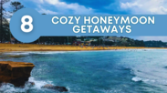 Top 8 cozy honeymoon getaways this winter