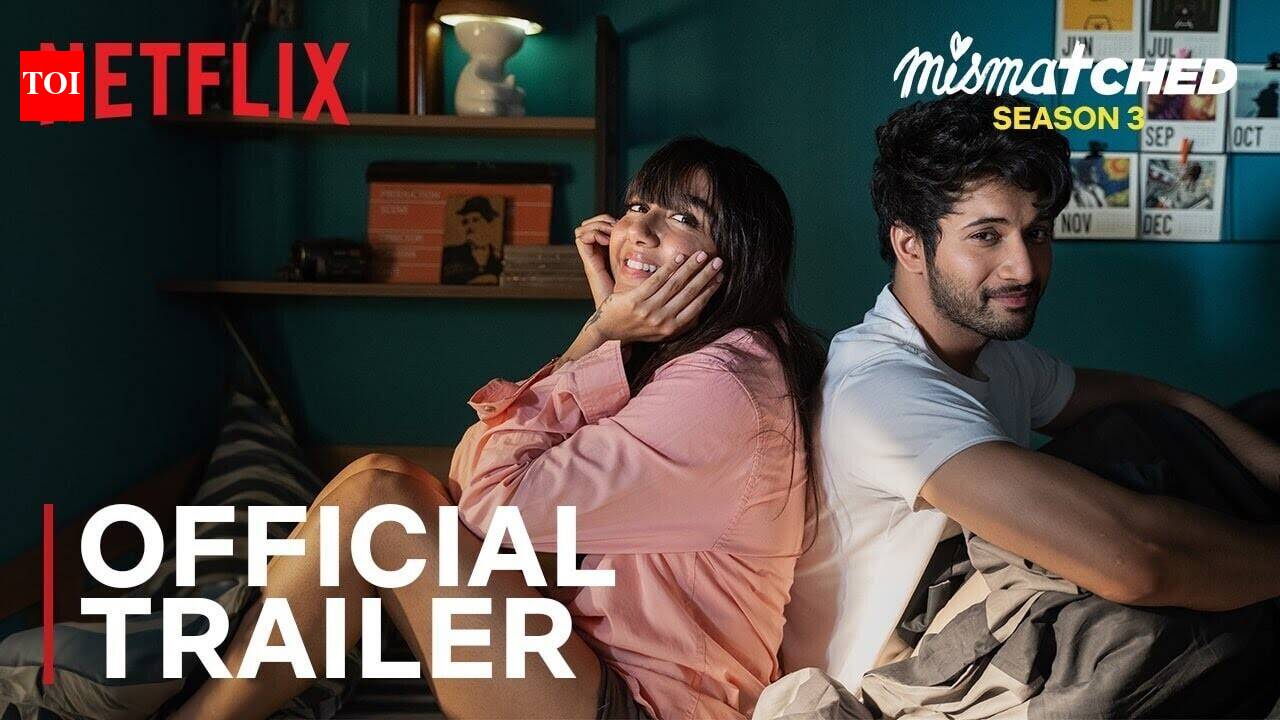 Mismatched Season 3 Trailer: Rohit Saraf, Prajakta Koli and Ahsaas ...