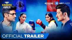 Karate Girls Trailer: Ashlesha Thakur, Celesti Bairagey, Manav Gohil, Meiyang Chang, Rohan Joshi and Chirag Katrecha Starrer Karate Girls Official Trailer